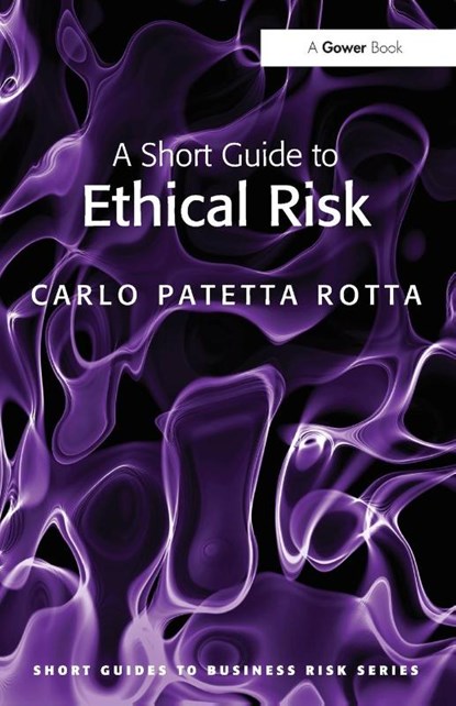 A Short Guide to Ethical Risk, Carlo Patetta Rotta - Paperback - 9780566091728