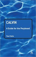 Calvin: A Guide for the Perplexed | Paul Helm | 