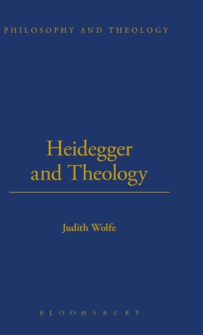 Heidegger and Theology, Judith Wolfe - Gebonden - 9780567033758