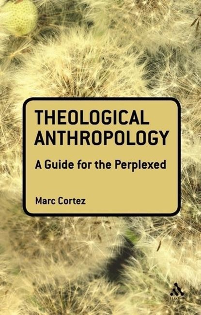 Theological Anthropology: A Guide for the Perplexed, Dr Marc (Wheaton College Cortez - Paperback - 9780567034328