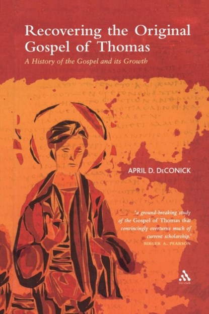 Recovering the Original Gospel of Thomas, April D. DeConick - Paperback - 9780567043320