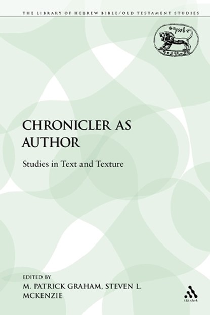 The Chronicler as Author, M. Patrick Graham ; Steven L. McKenzie - Paperback - 9780567046628