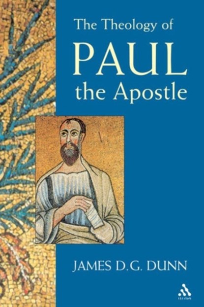 Theology of Paul the Apostle, James D. G. Dunn - Paperback - 9780567089588