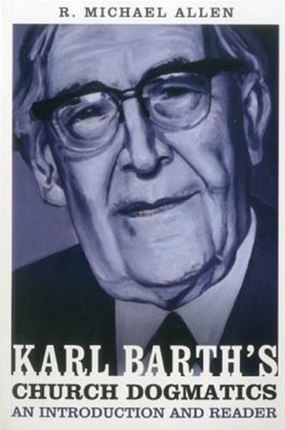 Karl Barth's Church Dogmatics: An Introduction and Reader, Dr Michael (Reformed Theological Seminary Allen - Paperback - 9780567152190