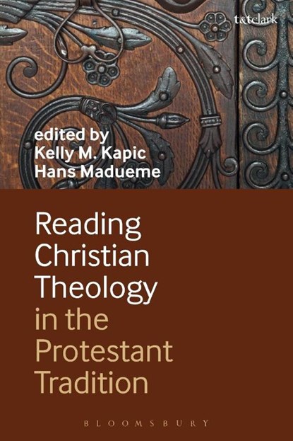 Reading Christian Theology in the Protestant Tradition, Kelly Kapic ; Hans Madueme - Paperback - 9780567266149