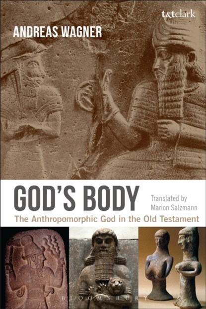 God's Body, PROFESSOR ANDREAS (UNIVERSITY OF BERN,  Switzerland) Wagner - Paperback - 9780567655981