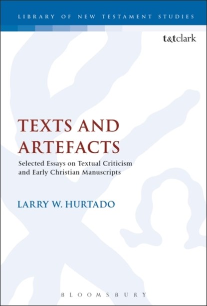 Texts and Artefacts, LARRY W. (UNIVERSITY OF EDINBURGH,  UK) Hurtado - Gebonden - 9780567677716