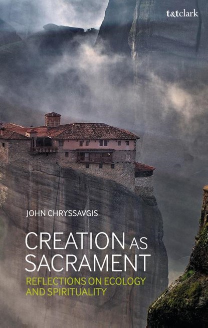Creation as Sacrament, The Rev. Dr John (Office of Ecumenical and Inter-Faith Affairs of the Greek Orthodox Archdiocese of America Chryssavgis - Paperback - 9780567680709