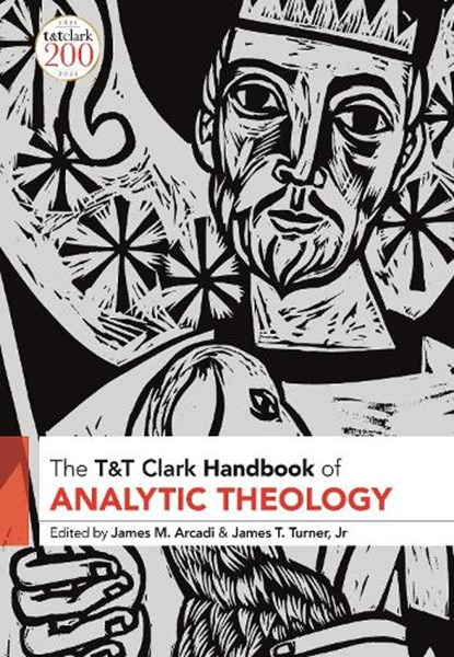T&T Clark Handbook of Analytic Theology, REV DR JAMES M. (FULLER THEOLOGICAL SEMINARY,  USA) Arcadi ; Dr James T., Jr (Anderson University, South Carolina, USA) Turner - Gebonden - 9780567681294