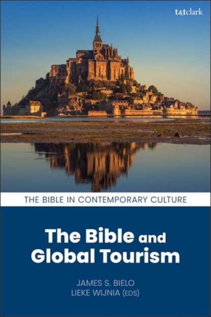 The Bible and Global Tourism, JAMES S. (MIAMI UNIVERSITY,  USA) Bielo ; Lieke (Museum Catharijneconvent, The Netherlands) Wijnia - Gebonden - 9780567681393