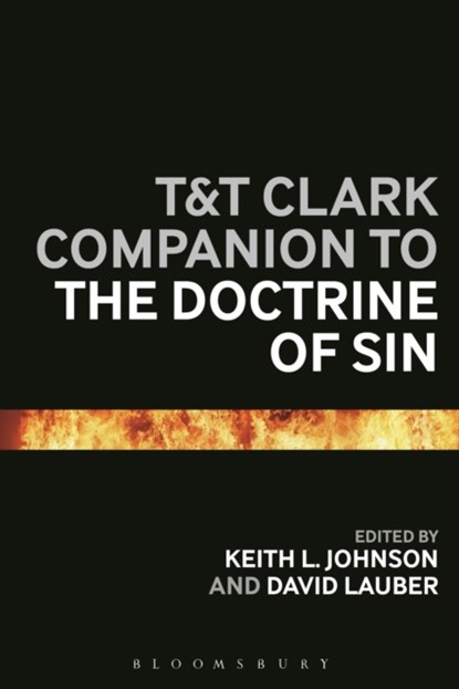 T&T Clark Companion to the Doctrine of Sin, Dr Keith L. Johnson ; David Lauber - Paperback - 9780567685506