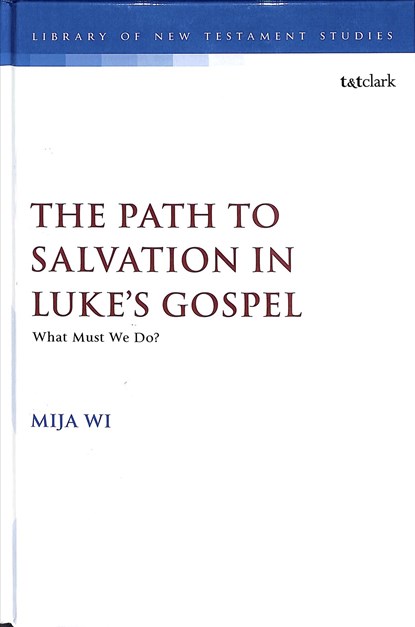 The Path to Salvation in Luke's Gospel, DR. MIJA (NAZARENE THEOLOGICAL COLLEGE,  UK) Wi - Gebonden - 9780567687371