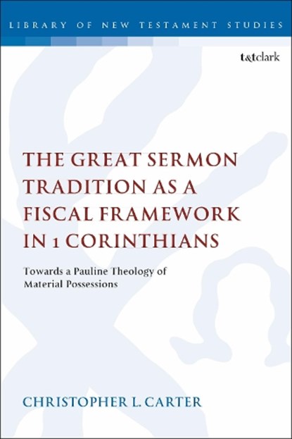The Great Sermon Tradition as a Fiscal Framework in 1 Corinthians, Dr Christopher L. Carter - Paperback - 9780567689290