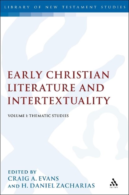 Early Christian Literature and Intertextuality, Dr. Craig A. (Houston Baptist University Evans ; H. Daniel (Acadia Divinity College Zacharias - Paperback - 9780567692016