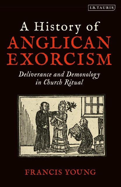 A History of Anglican Exorcism, Francis (Independent Scholar Young - Paperback - 9780567692931