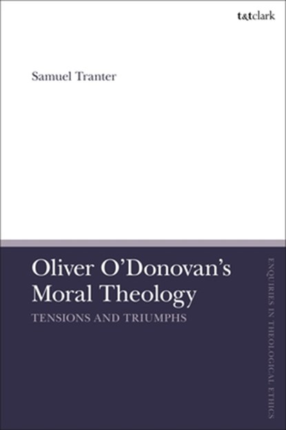 Oliver O'Donovan's Moral Theology, Dr Samuel (Durham University Tranter - Paperback - 9780567696410