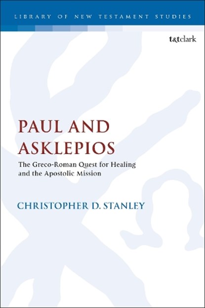 Paul and Asklepios, PROFESSOR EMERITUS CHRISTOPHER D. (ST BONAVENTURE UNIVERSITY,  USA) Stanley - Gebonden - 9780567696557