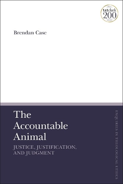 The Accountable Animal: Justice, Justification, and Judgment, Dr Brendan (Harvard University Case - Paperback - 9780567697707