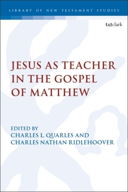 Jesus as Teacher in the Gospel of Matthew, Dr. Charles Nathan (Columbia International University Ridlehoover ; Dr. Charles (Southeastern Baptist Theological Seminary Quarles - Paperback - 9780567697882