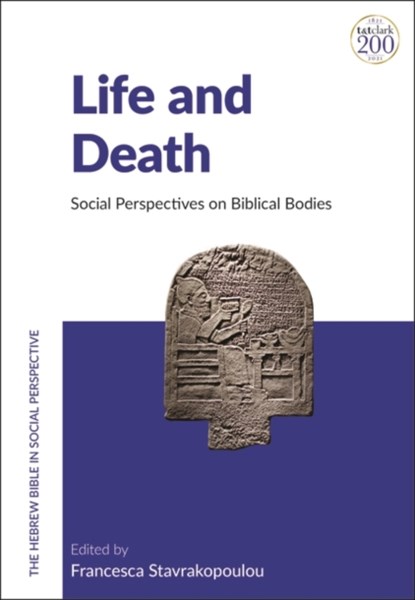 Life and Death, FRANCESCA (UNIVERSITY OF EXETER,  UK) Stavrakopoulou - Paperback - 9780567699329