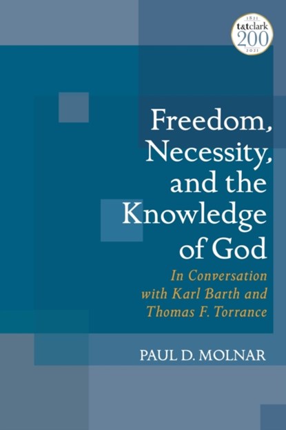 Freedom, Necessity, and the Knowledge of God, PAUL D. (ST. JOHN'S UNIVERSITY,  USA) Molnar - Paperback - 9780567700223