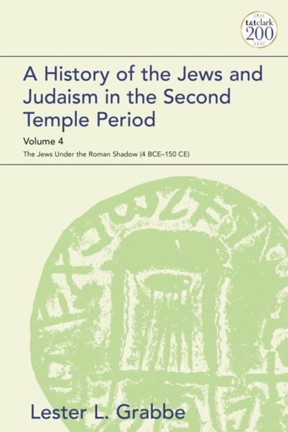 A History of the Jews and Judaism in the Second Temple Period, Volume 4, DR. LESTER L. (UNIVERSITY OF HULL,  UK) Grabbe - Paperback - 9780567700735