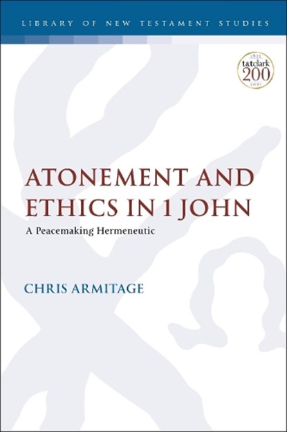 Atonement and Ethics in 1 John, Dr. Christopher (St. Mark's National Theological Centre Armitage - Gebonden - 9780567700742