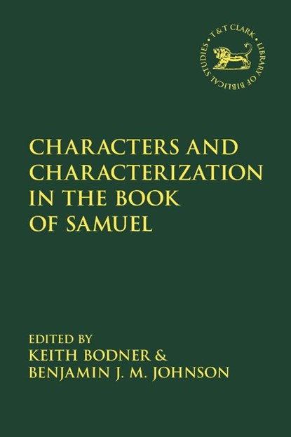 Characters and Characterization in the Book of Samuel, Professor Keith (Crandall University Bodner ; Dr. Benjamin J.M. (LeTourneau University Johnson - Paperback - 9780567702050