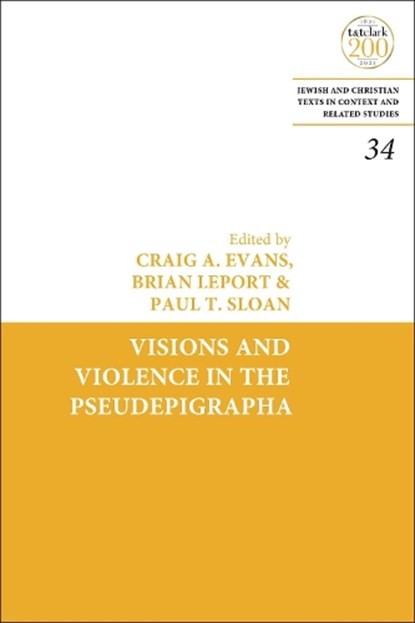 Visions and Violence in the Pseudepigrapha, DR. CRAIG A. (HOUSTON BAPTIST UNIVERSITY,  USA) Evans ; Dr. Brian (TMI Episcopal, USA) Leport ; Assistant Professor Paul T. (Houston Baptist University, USA) Sloan - Gebonden - 9780567703217