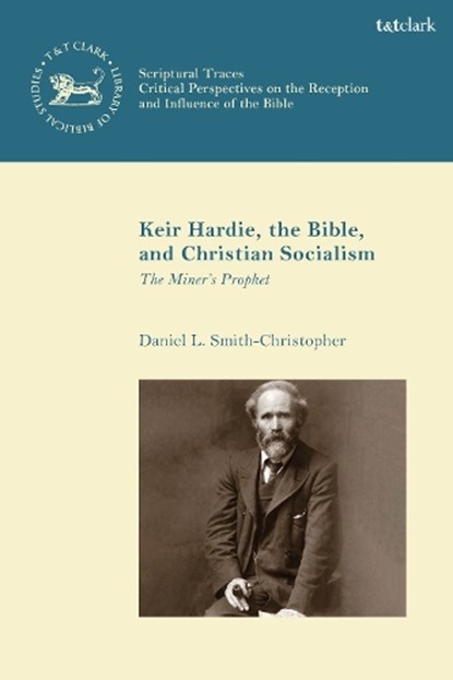 Keir Hardie, the Bible, and Christian Socialism, Professor Daniel L. (Loyola Marymount University Smith-Christopher - Paperback - 9780567707642
