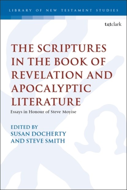 The Scriptures in the Book of Revelation and Apocalyptic Literature, Professor Susan (Newman University Birmingham Docherty ; Dr Steve (St Mellitus College Smith - Paperback - 9780567710444