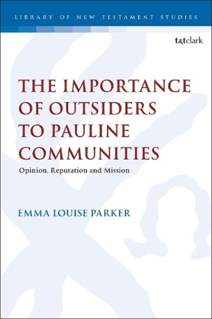 The Importance of Outsiders to Pauline Communities, Revd Dr Emma Louise (Cranmer Hall Parker - Paperback - 9780567713841