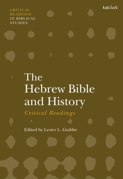 The Hebrew Bible and History: Critical Readings, Dr. Lester L. (University of Hull Grabbe - Paperback - 9780567716873