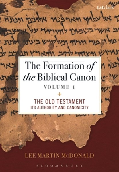 The Formation of the Biblical Canon: Volume 1, Reverend Doctor Lee Martin (Acadia Divinity College McDonald - Paperback - 9780567717207