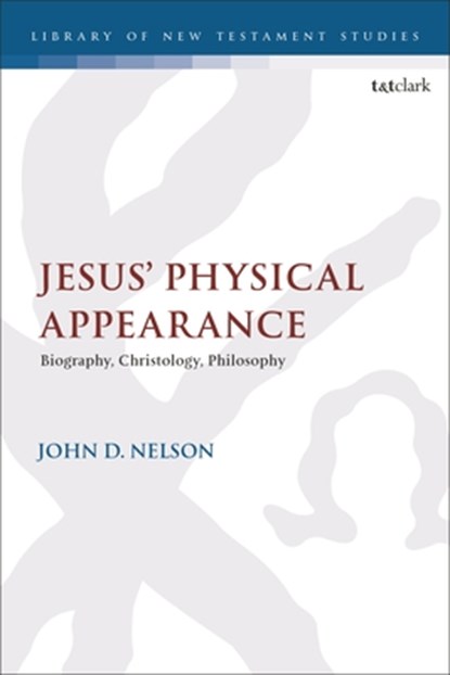 Jesus' Physical Appearance, Dr. John D. Nelson - Gebonden - 9780567723208