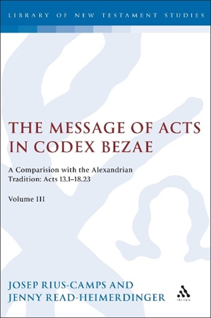 The Message of Acts in Codex Bezae, Josep Rius-Camps ; Jenny (University of Wales Trinity Saint David Read-Heimerdinger - Paperback - 9780567724274