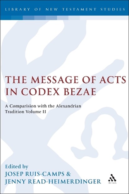 The Message of Acts in Codex Bezae, Josep Rius-Camps ; Jenny (University of Wales Trinity Saint David Read-Heimerdinger - Paperback - 9780567724281
