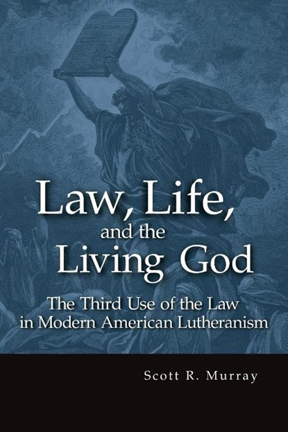 Law, Life, and the Living God, Scott R Murray - Paperback - 9780570042891