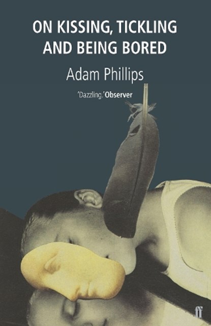 On Kissing, Tickling and Being Bored, Adam Phillips - Paperback - 9780571170227