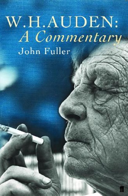 W. H. Auden: A Commentary, John Fuller - Paperback - 9780571192724