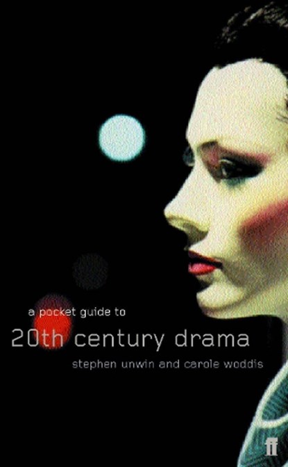 A Pocket Guide to Twentieth-Century Drama, Carole Woddis ; Stephen Unwin - Paperback - 9780571200146