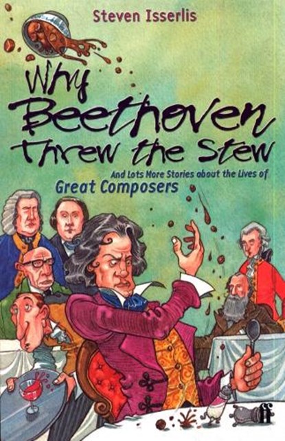 Why Beethoven Threw the Stew, Steven Isserlis - Paperback - 9780571206162