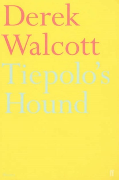 Tiepolo's Hound, Derek Walcott Estate - Paperback - 9780571209125