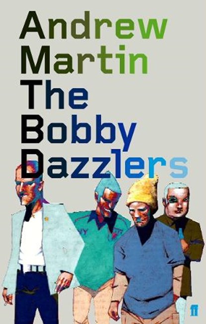 The Bobby Dazzlers, Andrew Martin - Paperback - 9780571212293