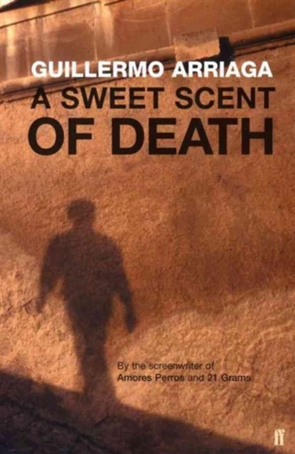 A Sweet Scent of Death, Guillermo Arriaga - Paperback - 9780571214174