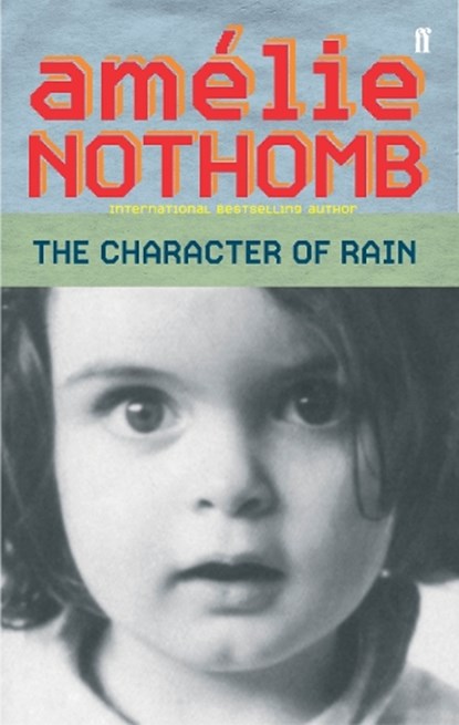 The Character of Rain, Amelie Nothomb - Paperback - 9780571220496