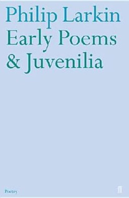 Early Poems and Juvenilia, Philip Larkin - Gebonden - 9780571223060