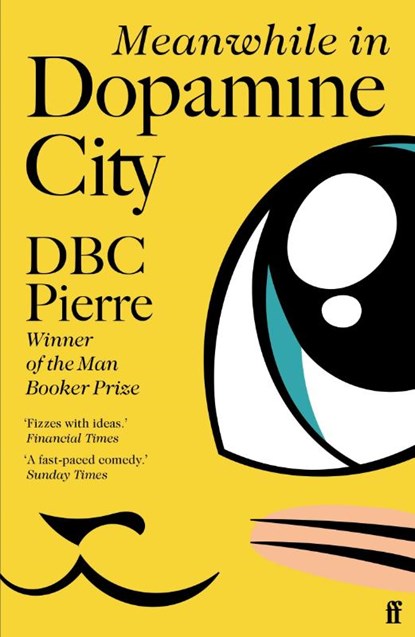 Meanwhile in Dopamine City, DBC Pierre - Paperback - 9780571228959