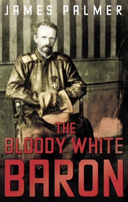 The Bloody White Baron, James Palmer - Paperback - 9780571230242