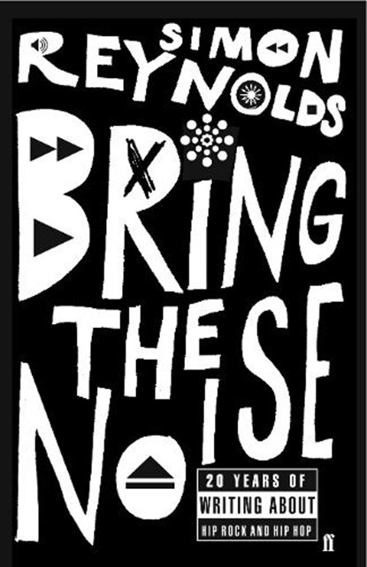 Bring the Noise, Simon Reynolds - Paperback - 9780571232079